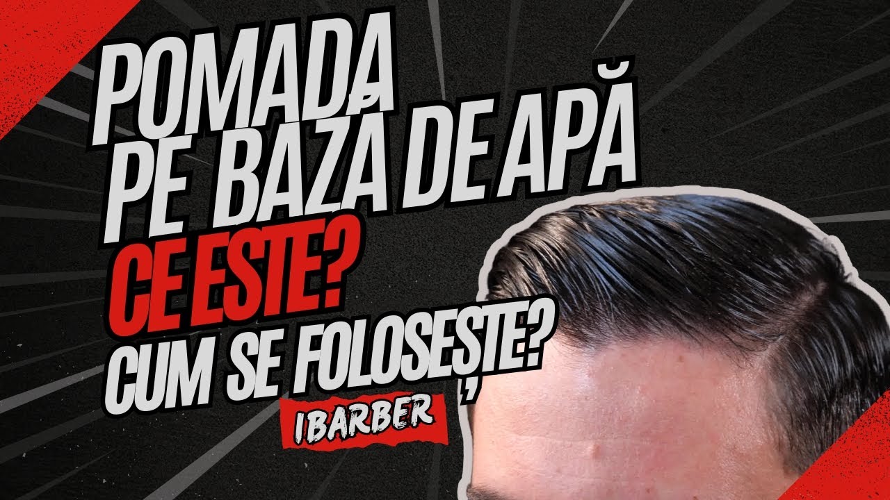 Pomada de par pe baza de apa: Ce este si cum se foloseste? + Demonstratie