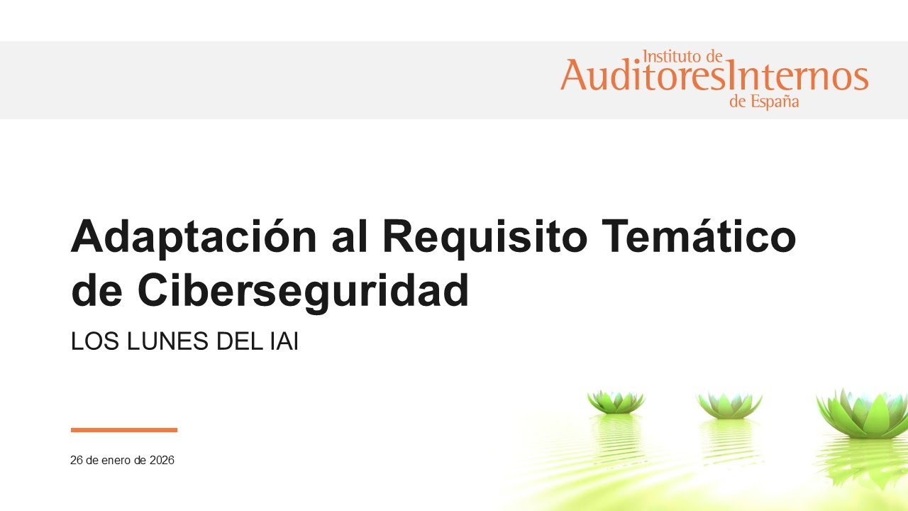 Los lunes del IAI - Adaptación al nuevo Requisito Temático de Ciberseguridad