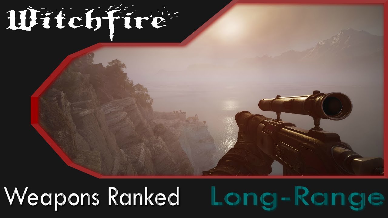 Weapons Ranked -  Long-Range (Witchfire)