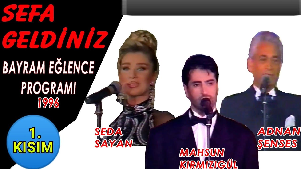 SEFA GELDİNİZ 1. KISIM - BAYRAM EĞLENCESİ MAHSUN KIRMIZIGÜL - SEDA SAYAN - ADNAN ŞENSES | (1996)