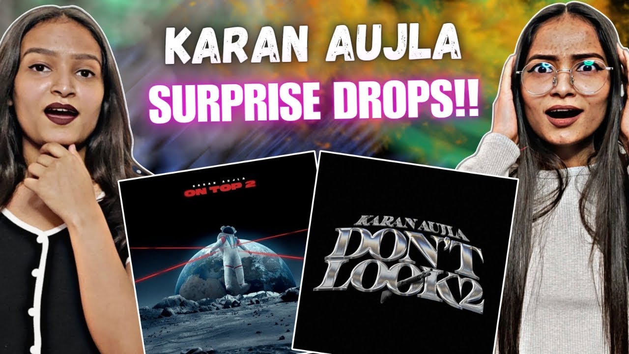 ON TOP 2 & DON'T LOOK 2 - Karan Aujla | Reactions Hut