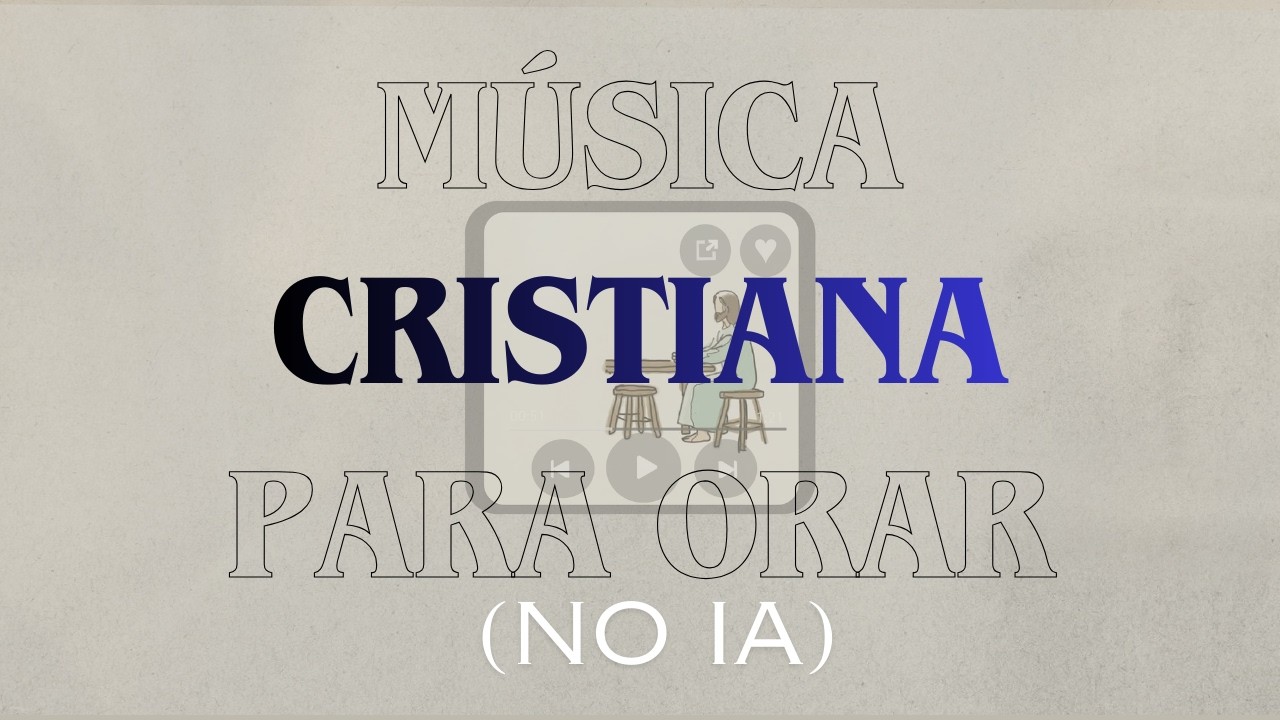 MUSICA CRISTIANA PARA DEVOCIONAL | REFLEXION, ORAR | NO IA