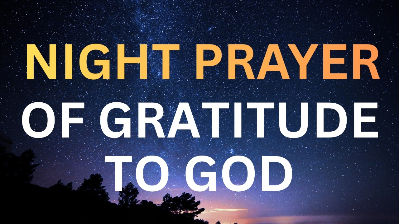 Lord, Thank You For Today | A Powerful Night Prayer of Gratitude and Peaceful Night Rest