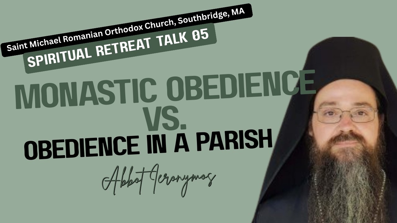 Monastic Obedience vs. Obedience in a Parish | Talk 05 Spiritual Retreat | Abbot Ieronymos