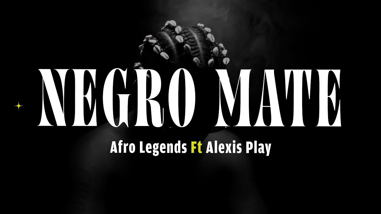 Afro Legends, Alexis Play - Negro Mate (Video Oficial)