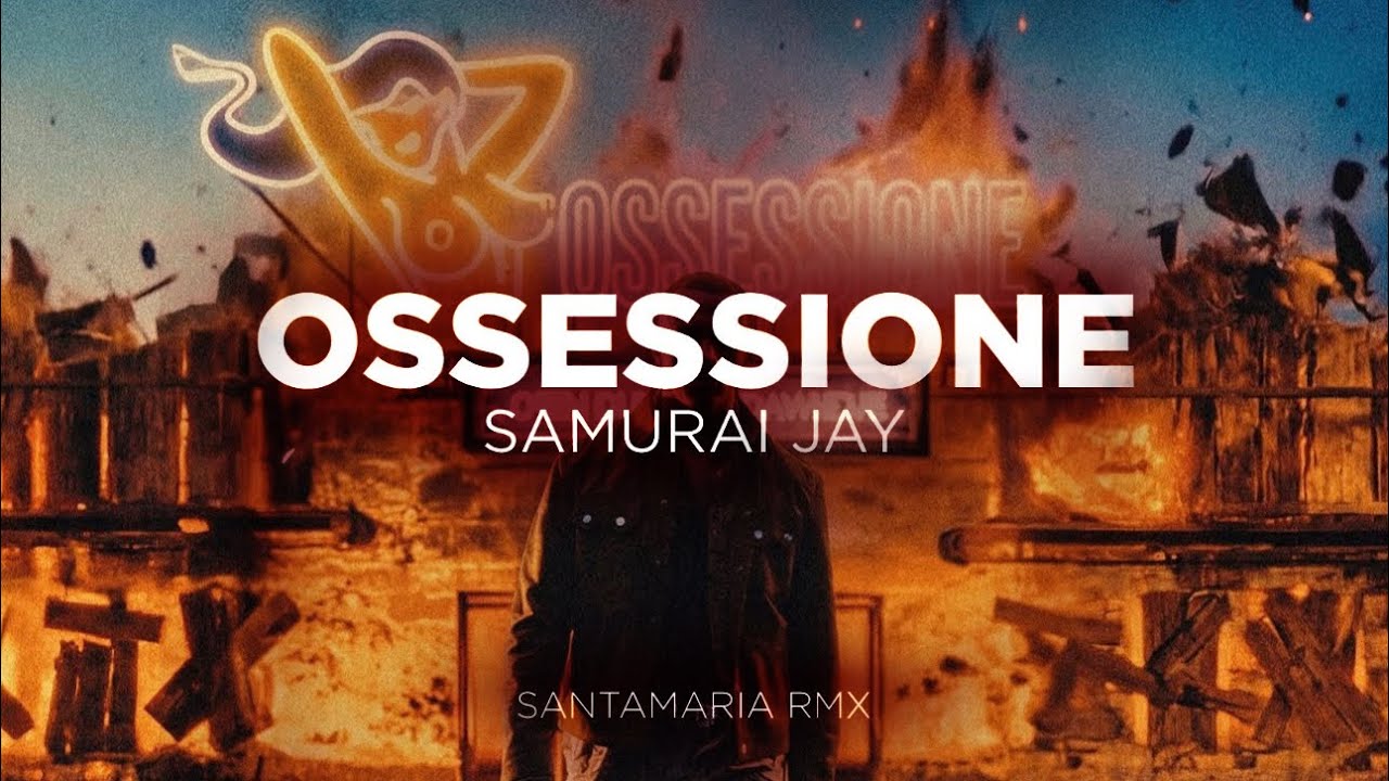 OSSESSIONE - Samurai Jay (SANTAMARIA RMX)