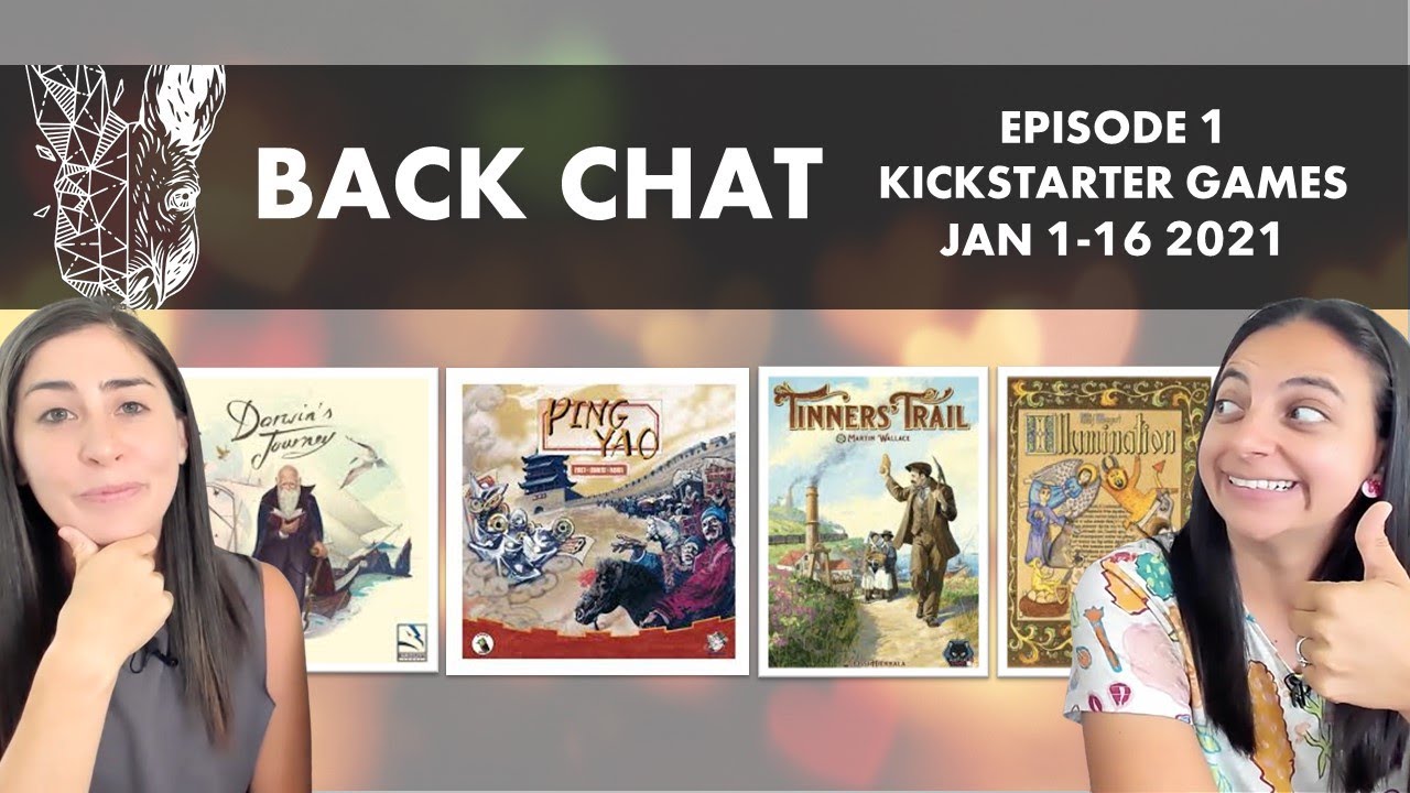 Back Chat (Kickstarter Board Games) Ep1 feat. Darwin's Journey, Tinner's Trail, Illumination