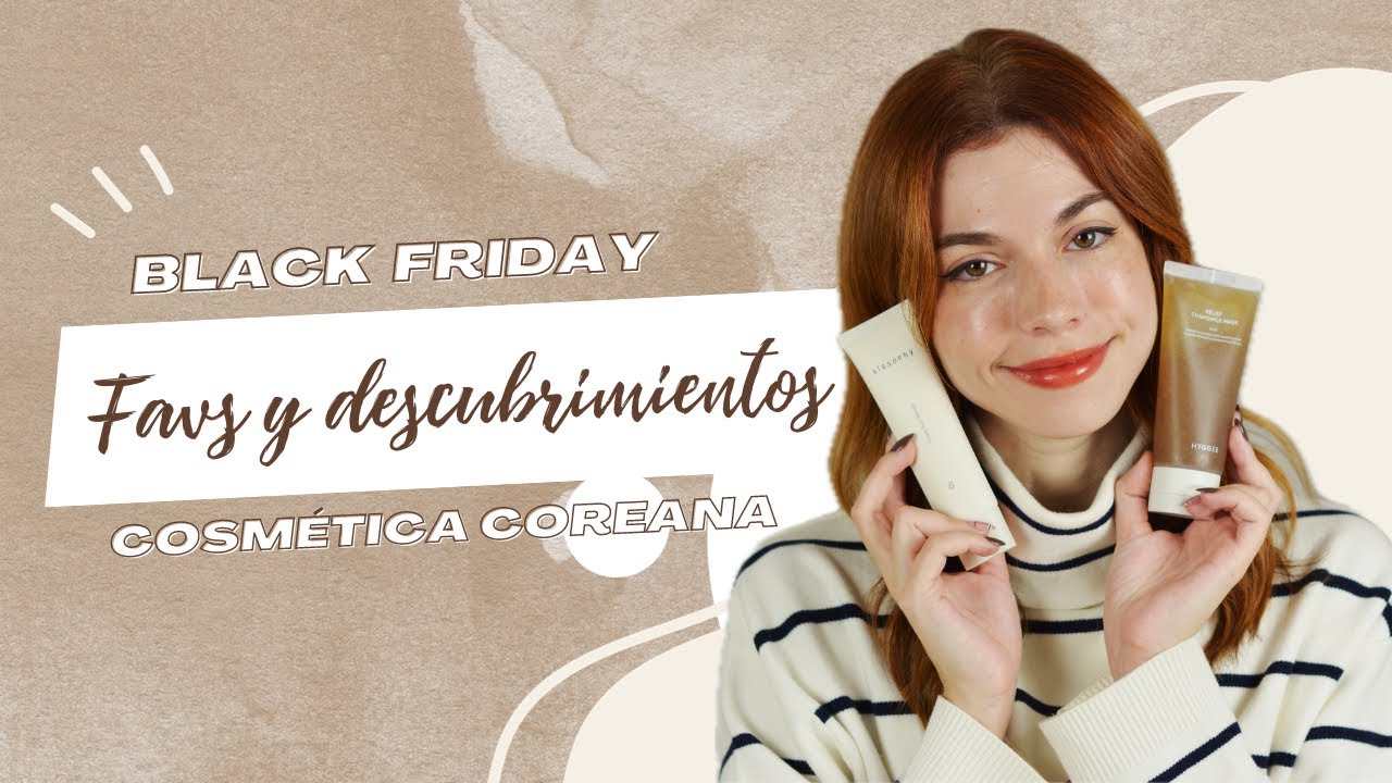COSMÉTICA COREANA | Favoritos y últimos descubrimientos para aprovechar Black Friday (con Miin)