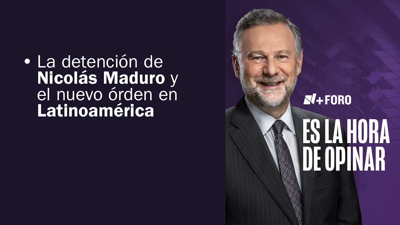 Detención de Nicolás Maduro: Impacto en México y el mundo | Es la Hora de Opinar - 12 de Enero 2026