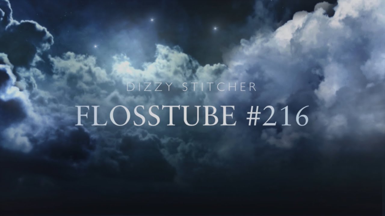 Flosstube #216 a good stitchy week