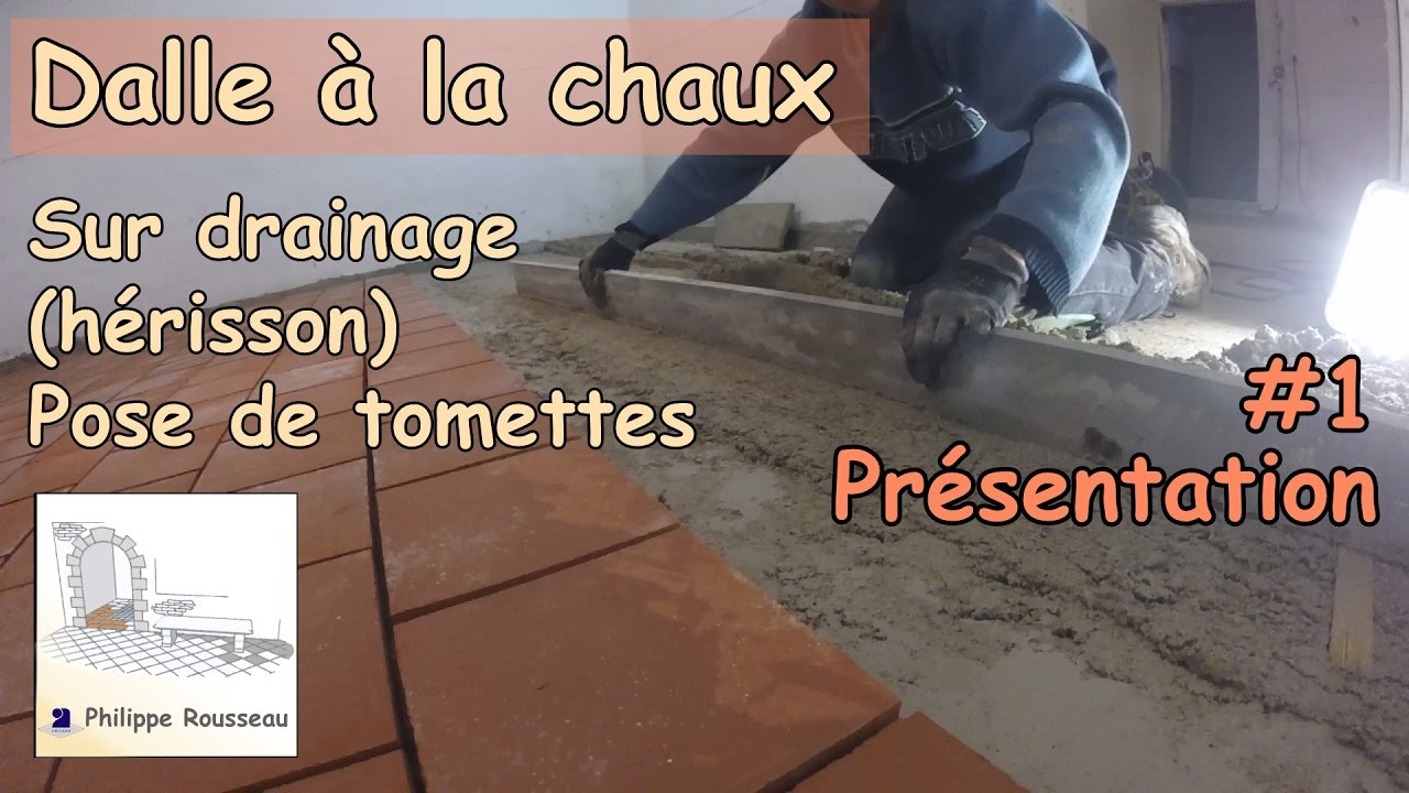 Réaliser une dalle beton de chaux sur drainage herisson et pose de tomettes #1 Presentation