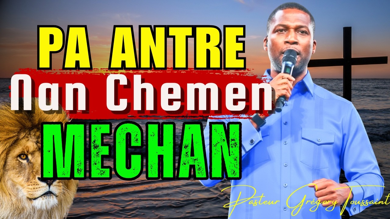 Pa Antre Nan Chemen Mechan | Kiryozite Ka Louvri Pòt Pou Chaj | Pasteur Grégory Toussaint Adorasyon
