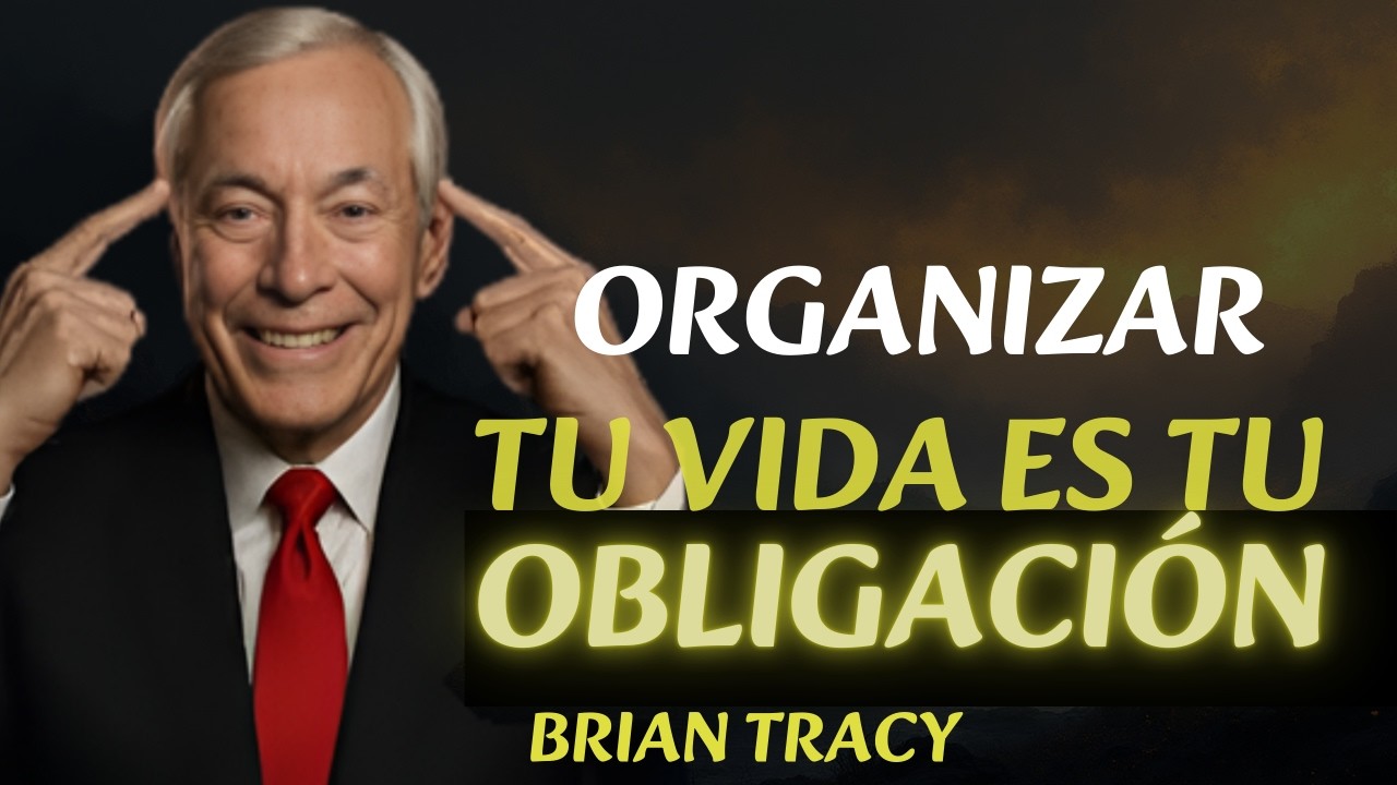 Oblígate a ORGANIZAR tu VIDA 🧠  Brian Tracy