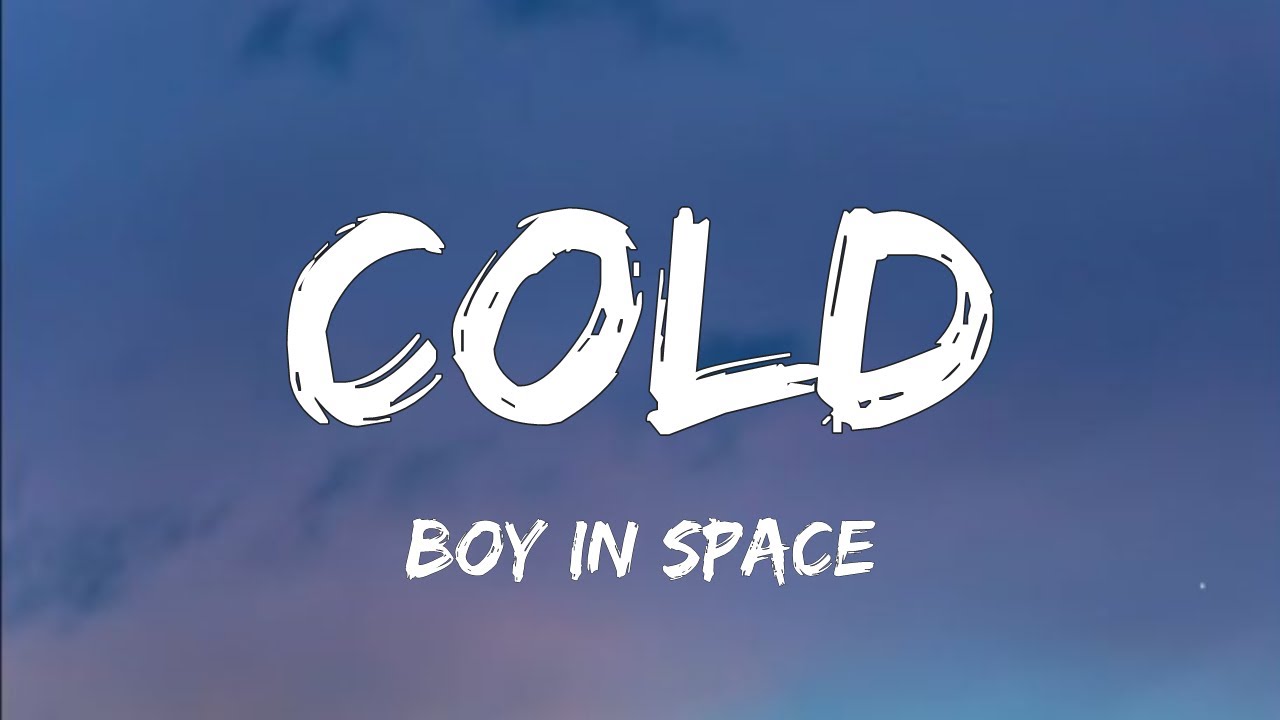 Boy in Space and unheard - Cold (Lyrics)