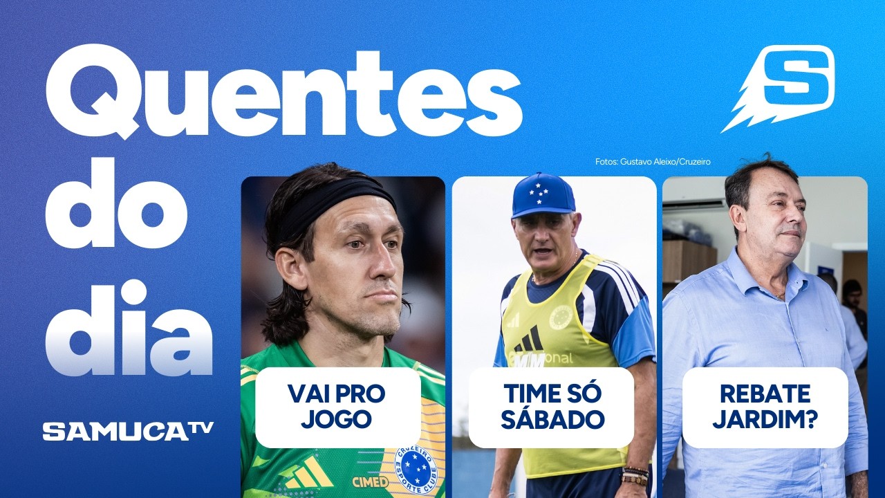 CRUZEIRO VAI FALAR ALGO DE JARDIM? CÁSSIO É A BOA NOTÍCIA NA TOCA | QUENTES DO DIA