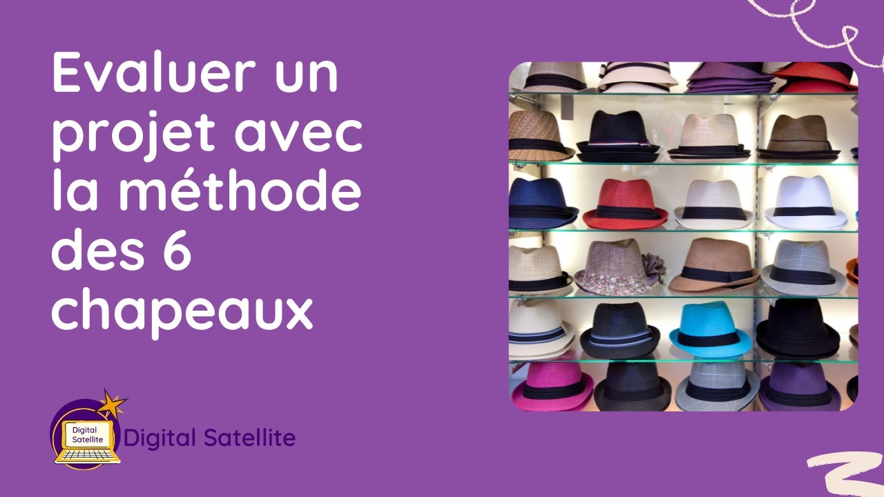 Evaluer un projet avec la méthode des 6 chapeaux
