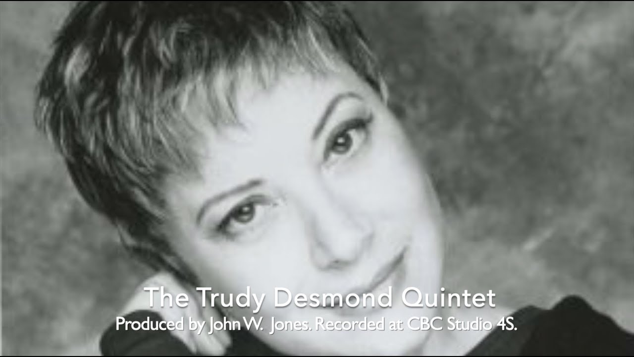 The Trudy Desmond Quintet - Recorded at CBC 4S - Toronto - December 8, 1988