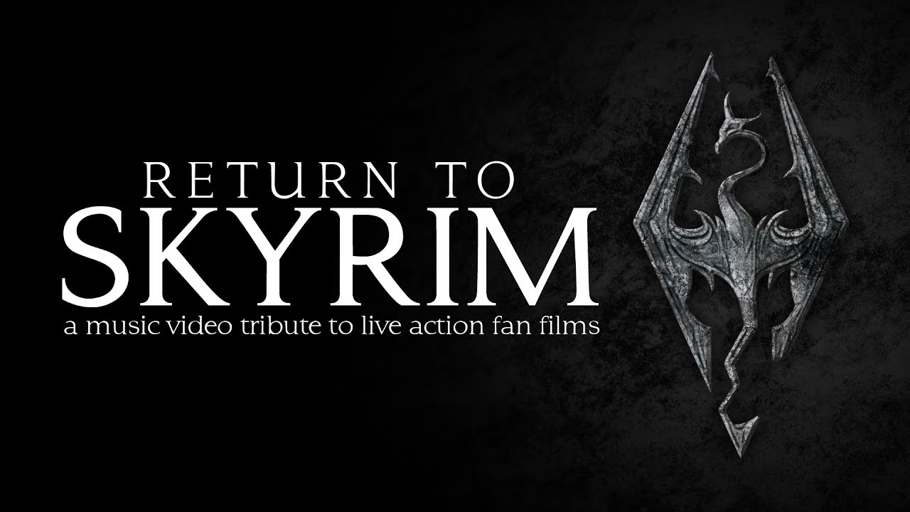 Return to Skyrim - A Music Video Tribute to Live Action Fan Films