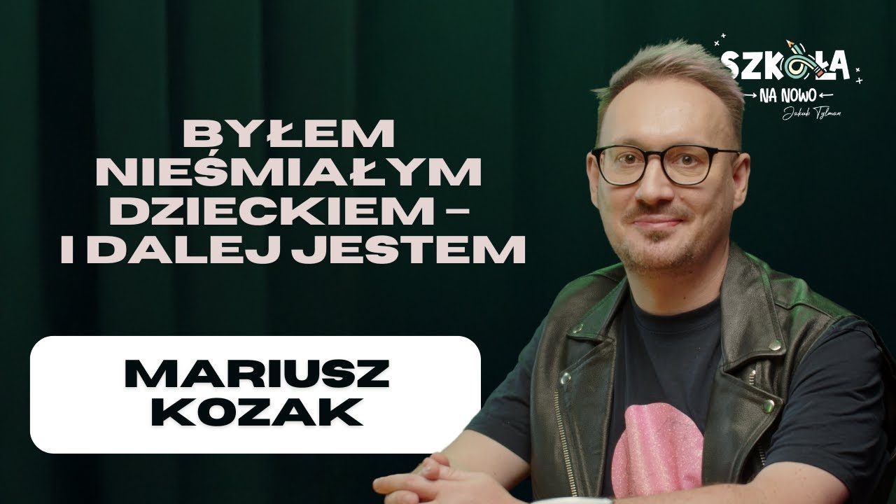 Byłem nieśmiałym dzieckiem - i dalej jestem | Mariusz Kozak | S02E05