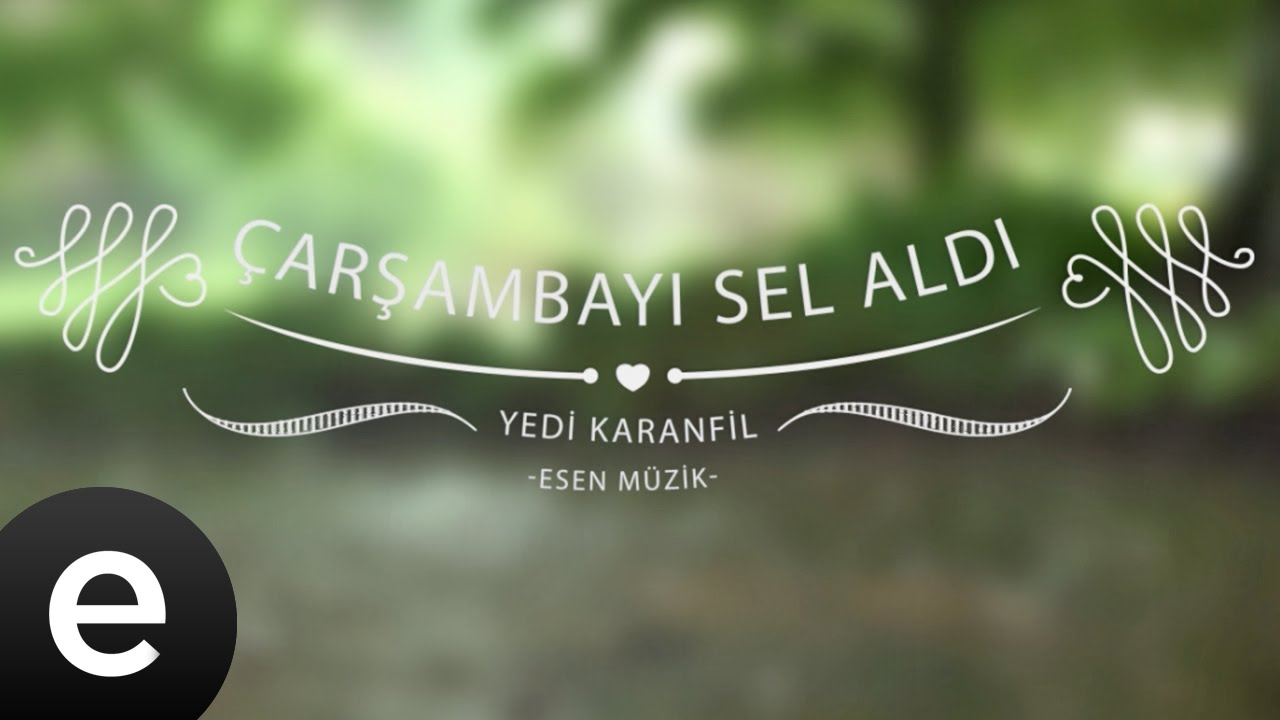 Çarşamba'yı Sel Aldı (Yedi Karanfil) - Esen Müzik