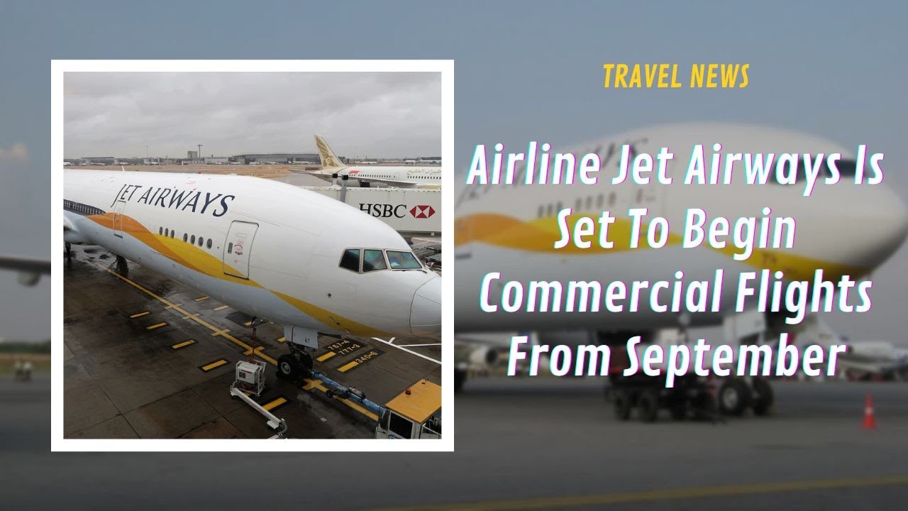 Airline Jet Airways Is Set To Begin Commercial Flights From September