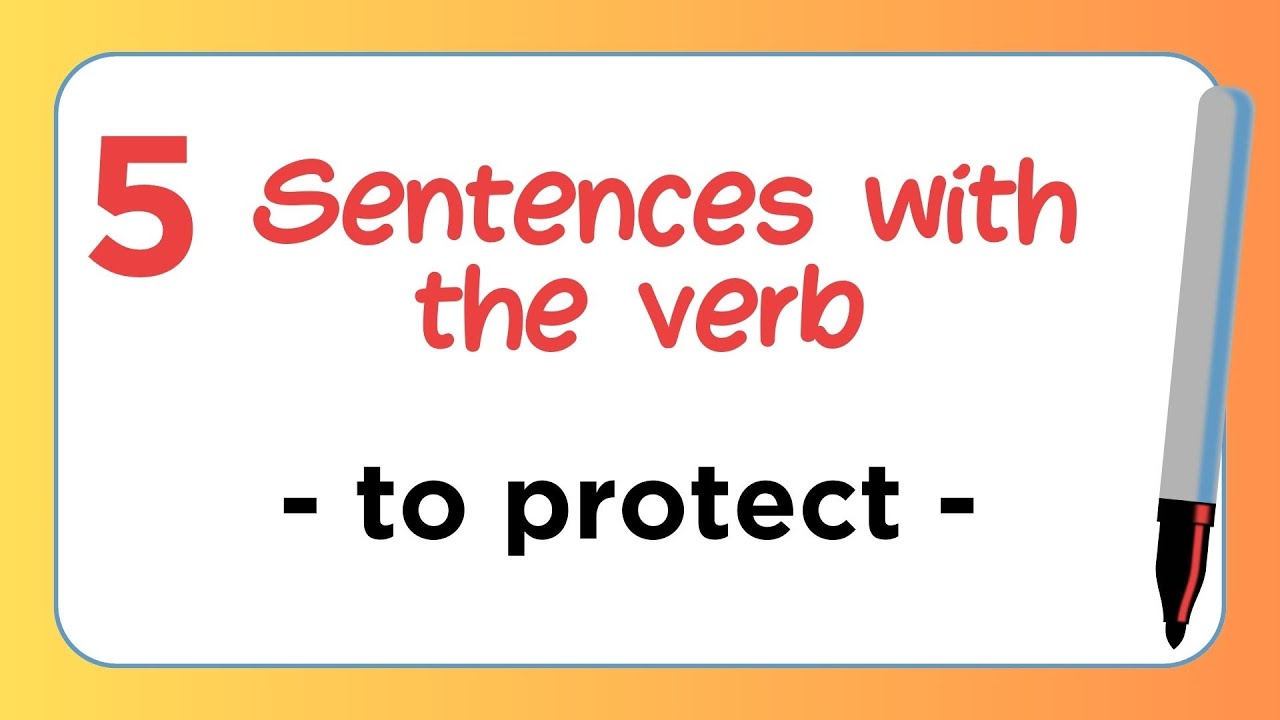 5 Sentences with the Verb - TO PROTECT