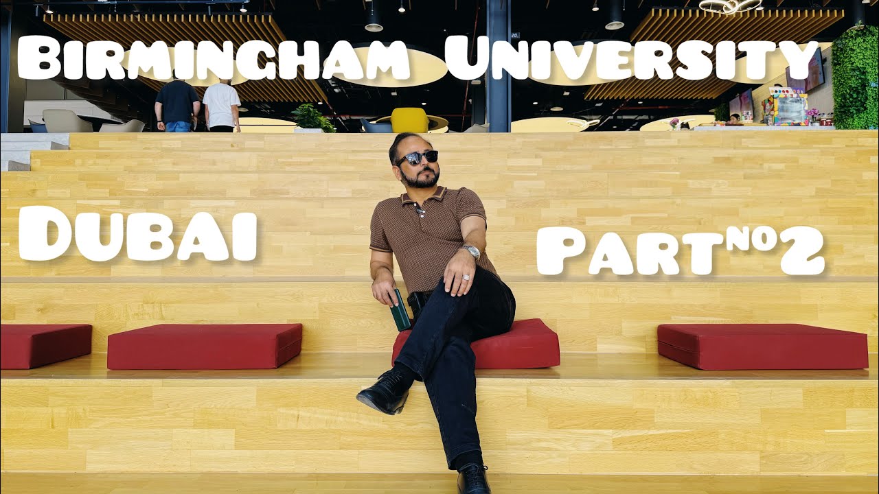 Exploring Birmingham University Dubai: A Comprehensive Campus Tour! Part#2