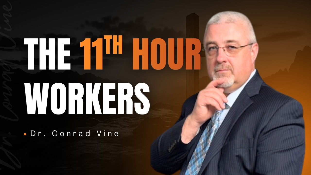 The 11th Hour Workers | Dr.  Conrad Vine