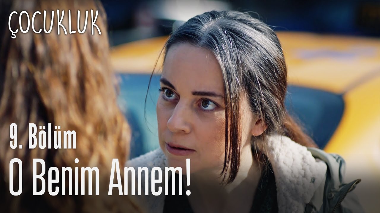 O benim annem! - Çocukluk 9. Bölüm