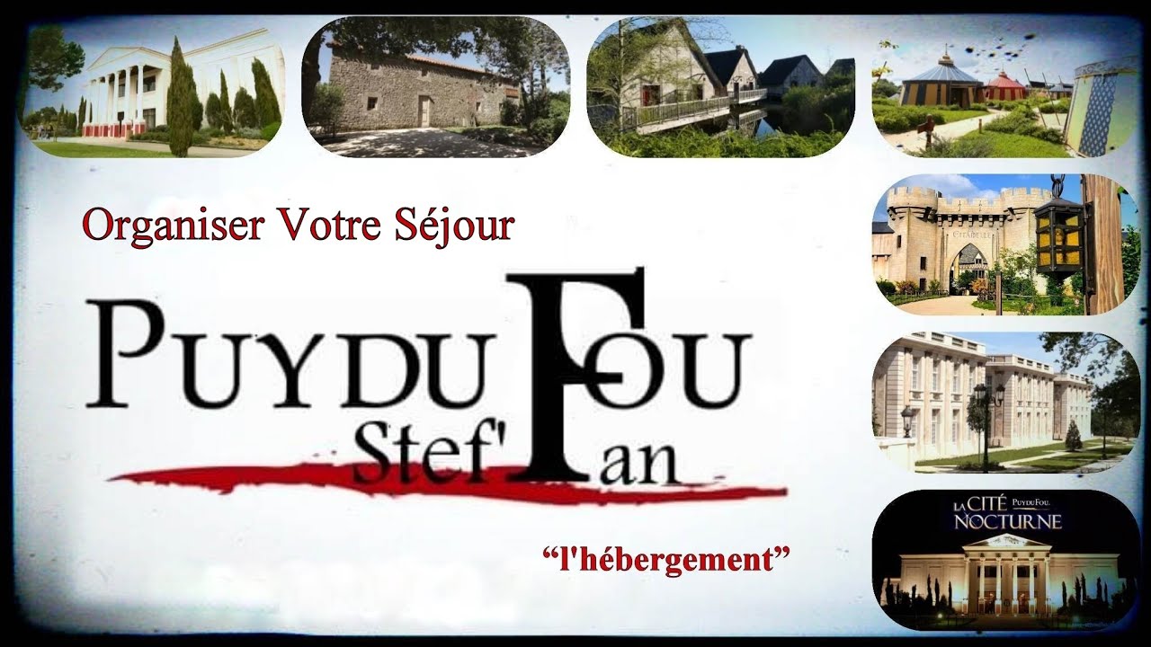 Puy du Fou...Organiser son Séjour 