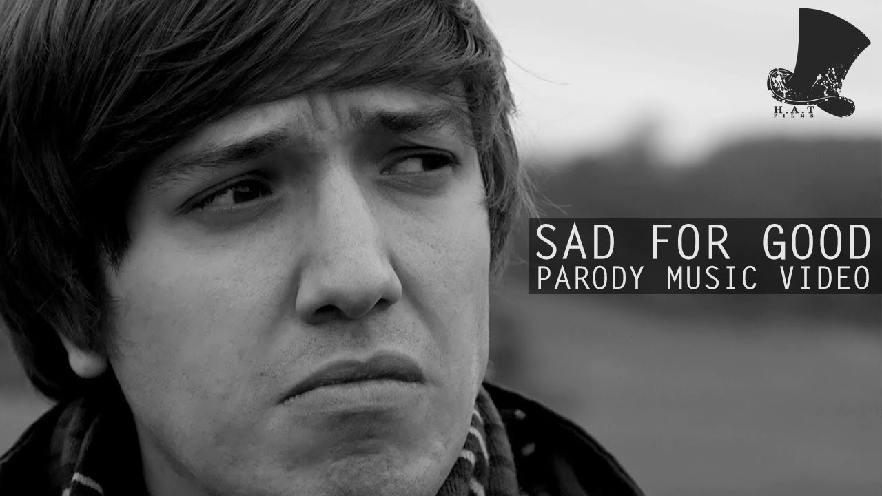 Sad for Good - Music Video [Take That PARODY]