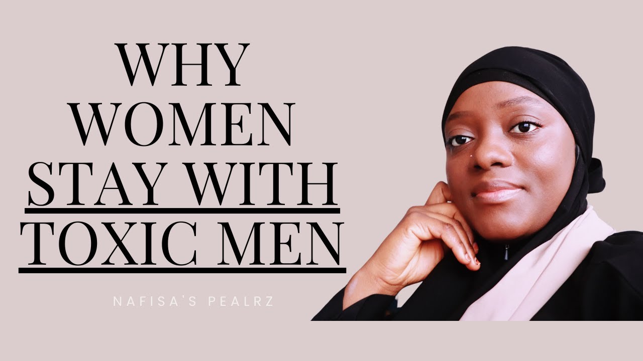 REASONS WHY WOMEN STAY IN TOXIC RELATIONSHIPS