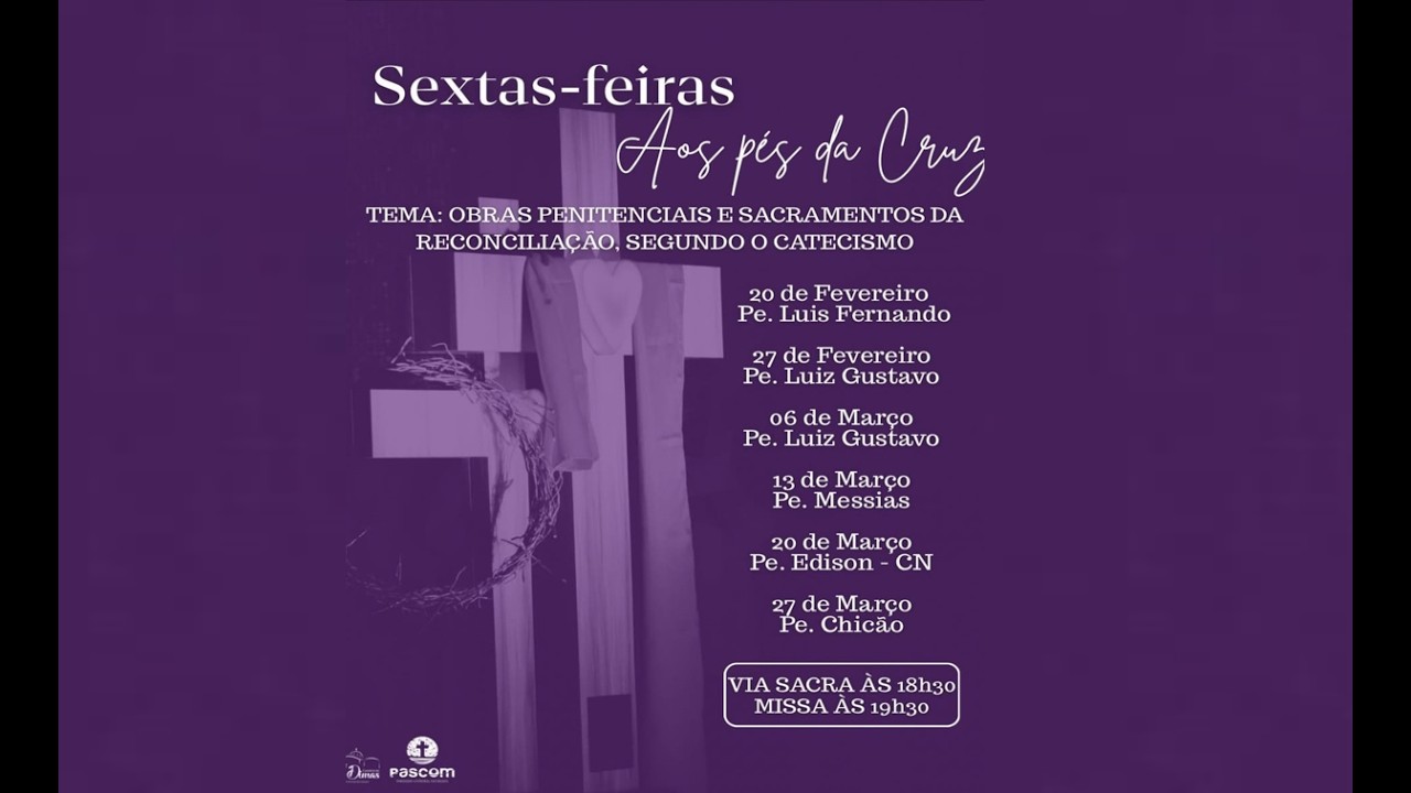 13-MAR(SEXTA-FEIRA) - 3ª Semana da Quaresma / Quaresma aos Pés da Cruz -19h30 (Padre Messias)