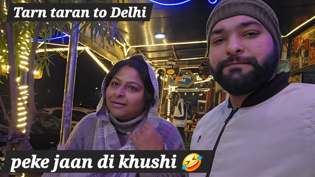 Peke jaan di khushi kamal nu, baozi momos 🤣, Tarn taran to Delhi travel vlog 