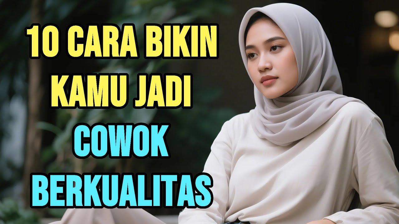 10 CARA BIKIN KAMU JADI COWOK BERKUALITAS‼️