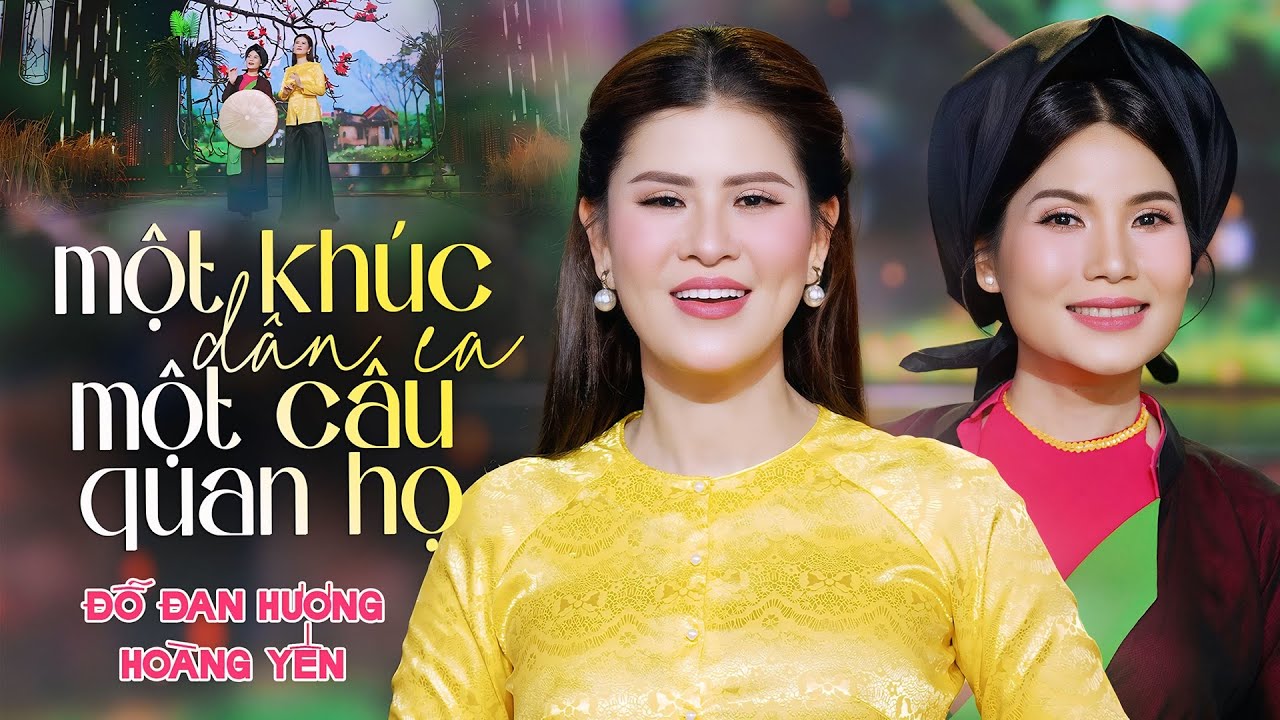 HAI CÔ GÁI HÁT VỀ QUAN HỌ CỰC HAY MỘT KHÚC DÂN CA MỘT CÂU QUAN HỌ -Đỗ Đan Hương -Hoàng Yến Sao Mai 