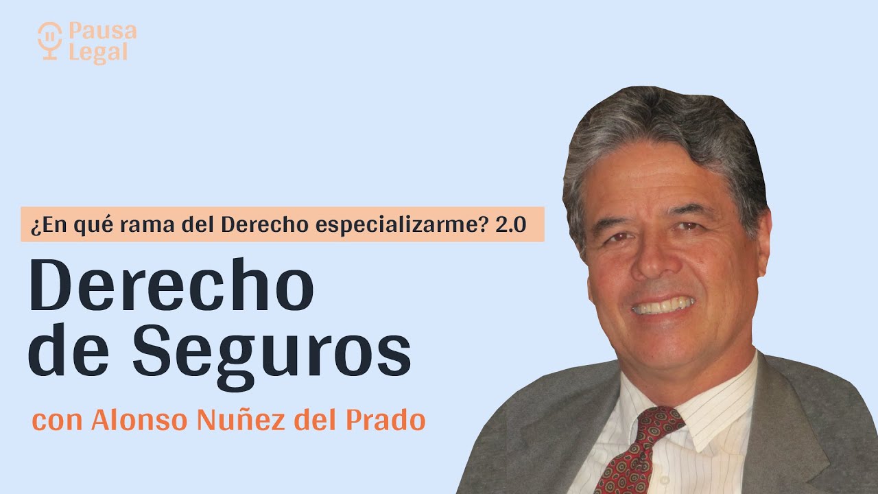 ¿Por qué especializarme en Derecho de Seguros? con Alonso Nuñez del Prado