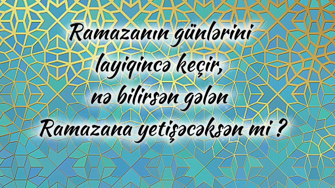 Ramazanın günlərini layiqincə keçir, nə bilirsən gəlan Ramazana yetişəcəksənmi ? Vasif Balaşov 