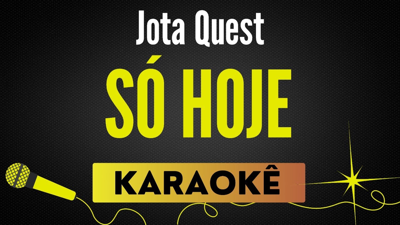 Só Hoje - Jota Quest🎙 Karaokê Profissional com Letra