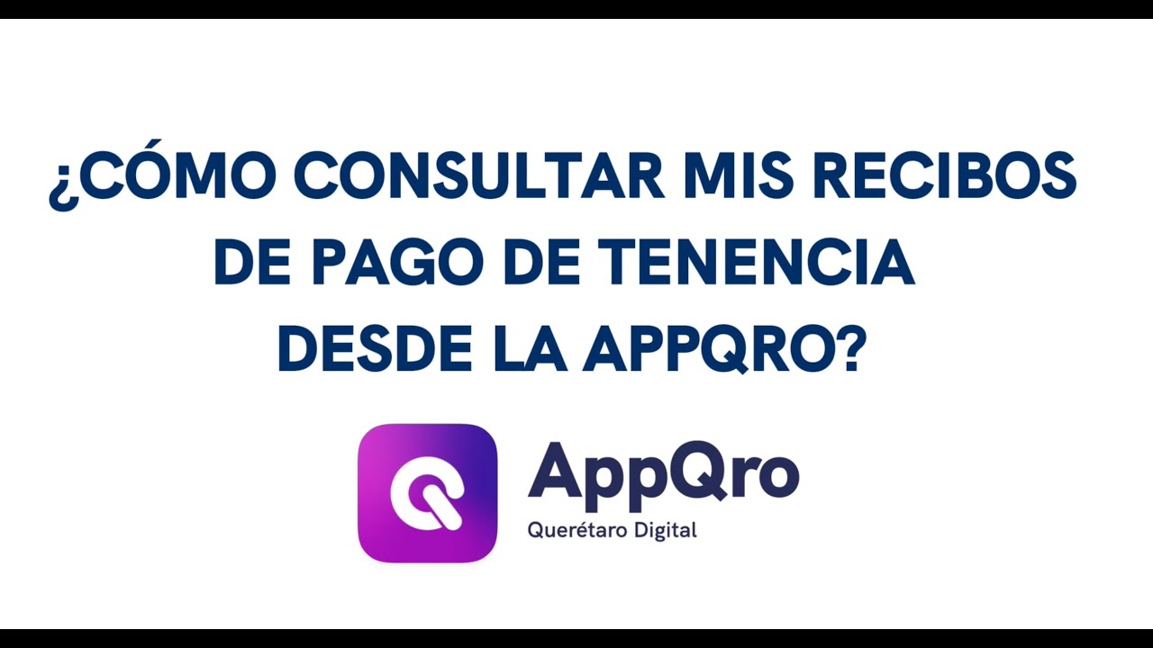 &iquest;C&oacute;mo consultar mis recibos de pago de tenencia desde la AppQro?