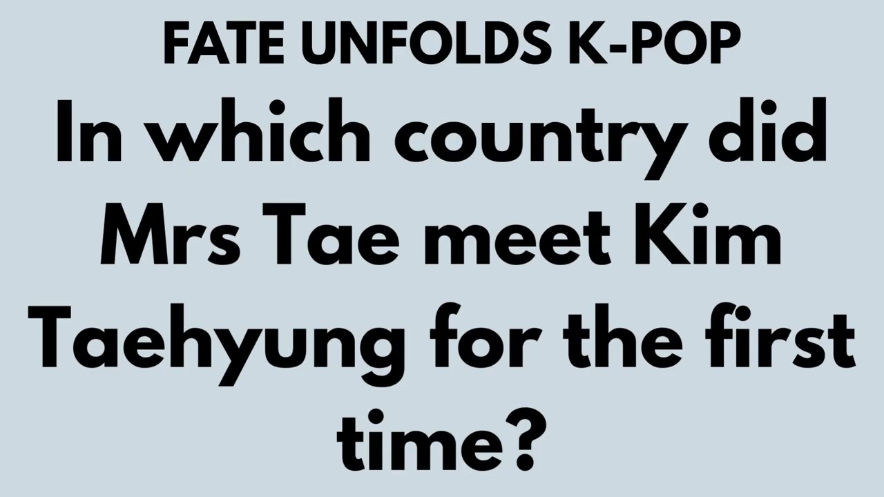 In Which Country Will Mrs Tae Go? 🌍 Where She Meets Taehyung First Revealed 🔮✨ #mrstae #predictions