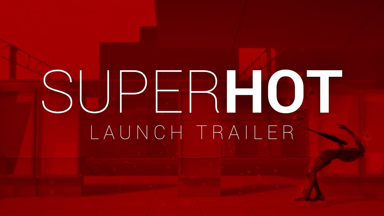 SUPERHOT LAUNCH TRAILER