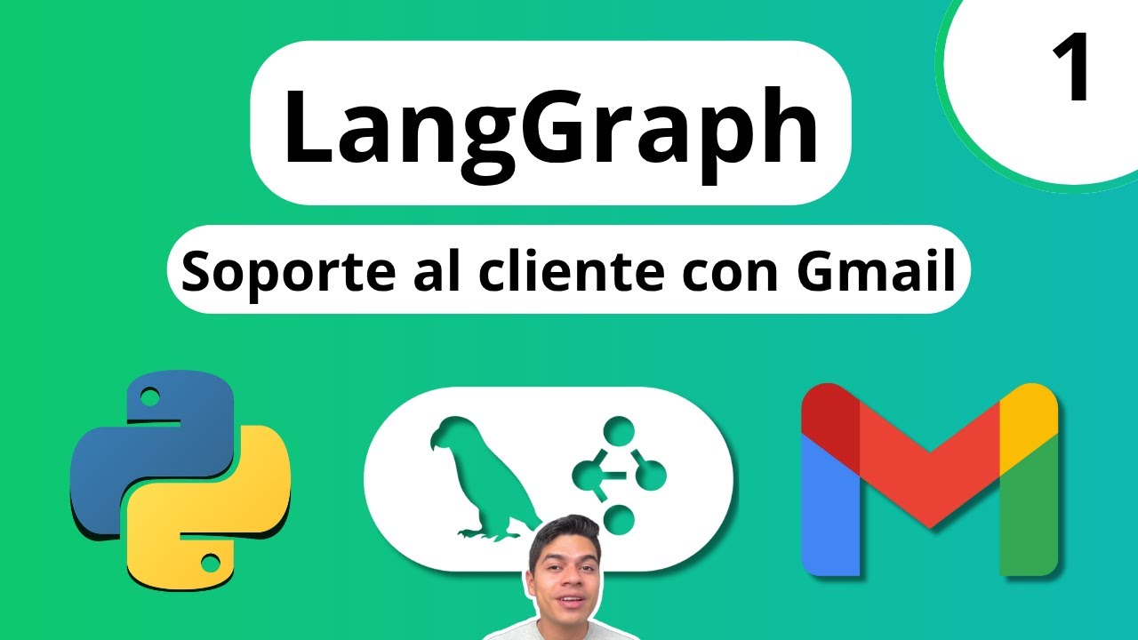Crea agentes de IA para el Soporte al Cliente con LangGraph, Gmail y Python - Parte 1