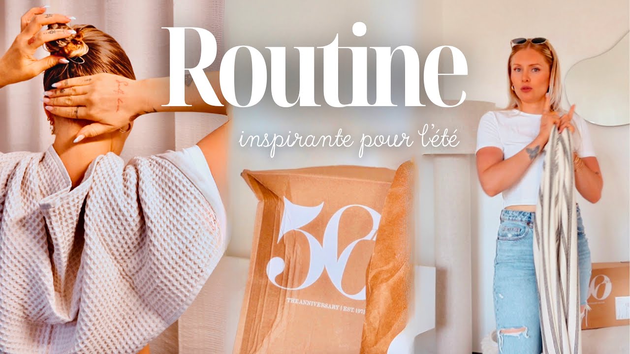 Ma ROUTINE ÉTÉ Feel Good ☀️🪞| HAUL, SOIN naturel, retour de courses GRAND FRAIS & mode