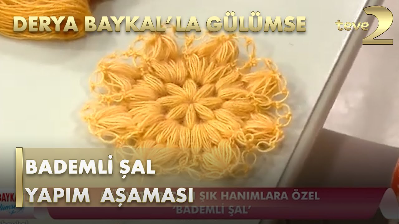 Derya Baykal'la Gülümse: Bademli Şal Yapım  Aşaması