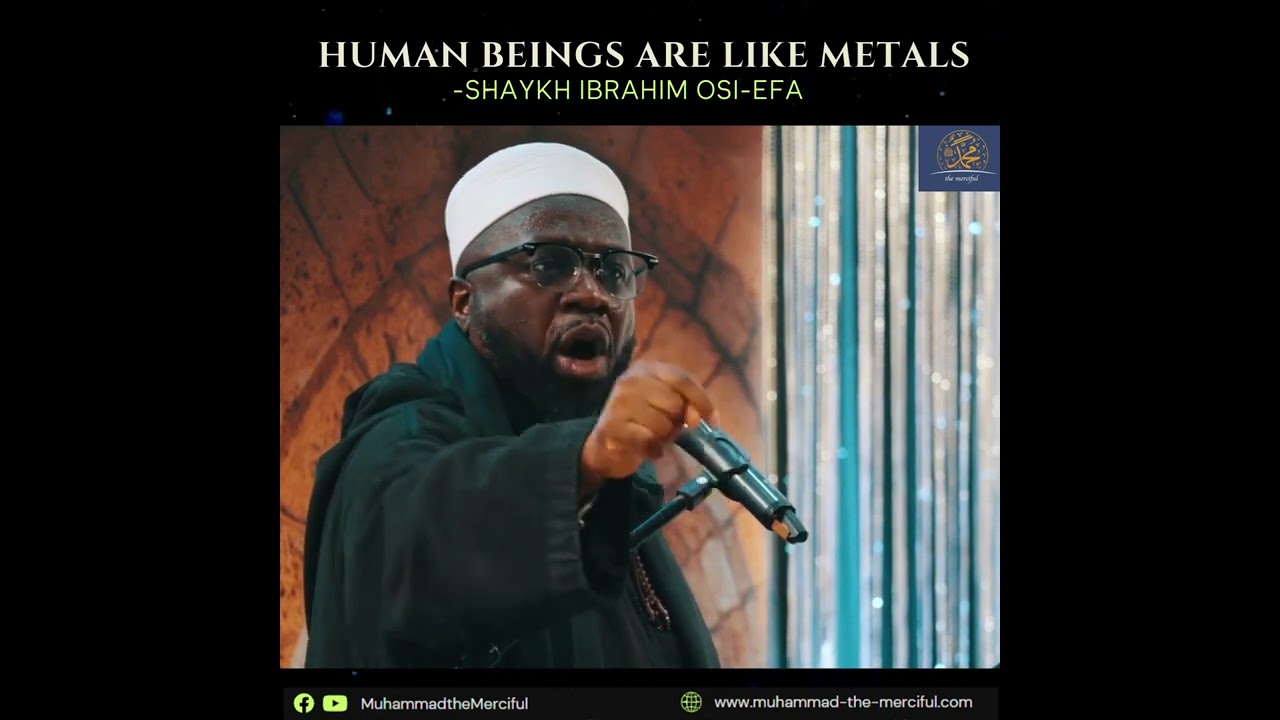 Human beings are like metals - Shaykh Ibrahim Osi-Efa