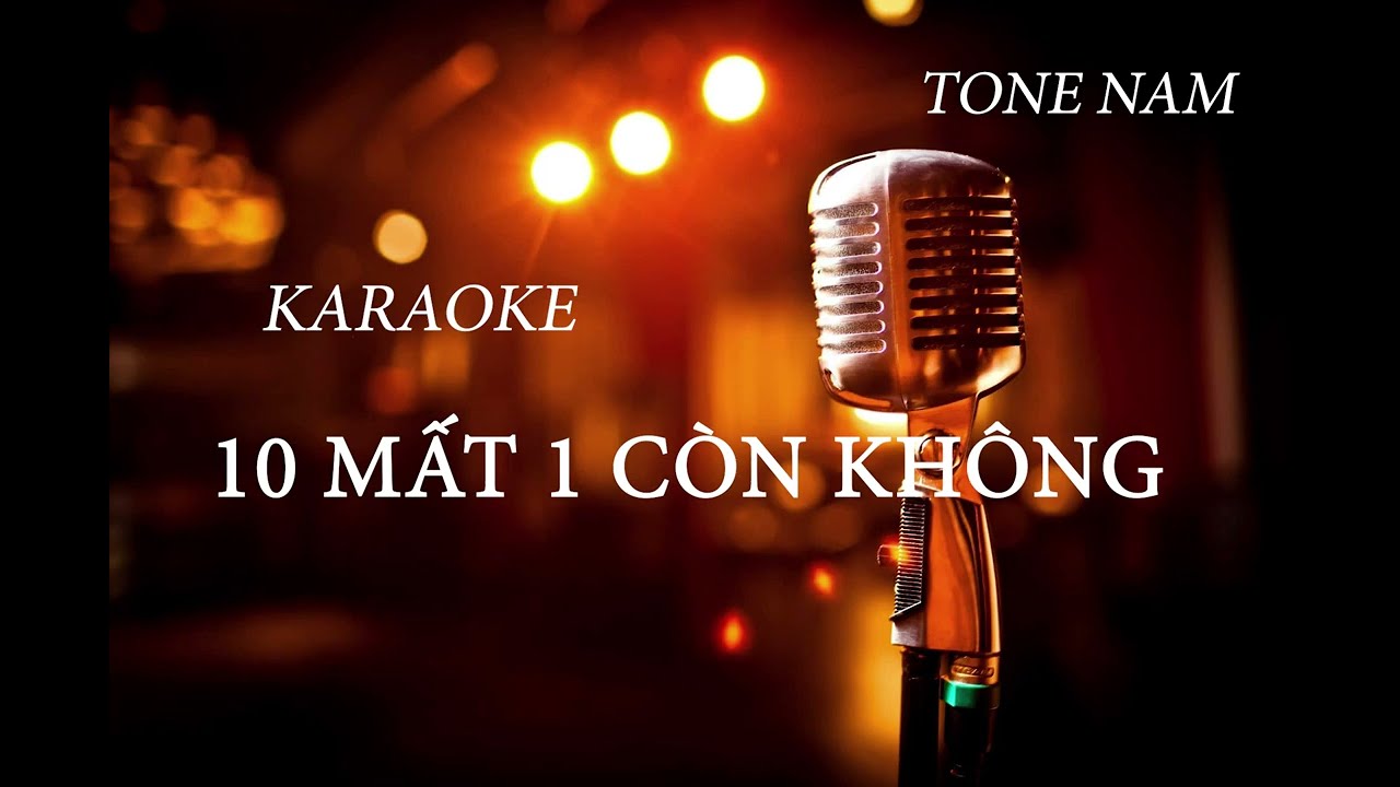 [KARAOKE] 10 Mất 1 Còn Không - TONE NAM (BEAT CHUẨN)