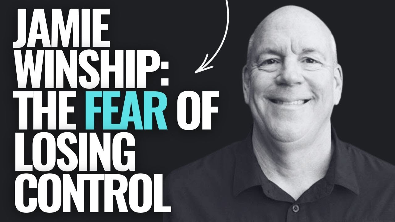 Jamie Winship: THE FEAR OF LOSING CONTROL