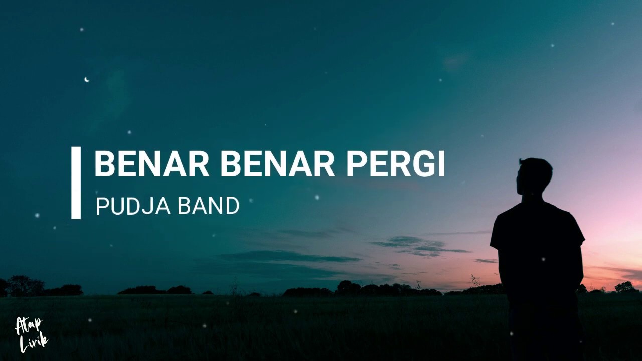 PUDJA BAND - BENAR BENAR PERGI (LIRIK)