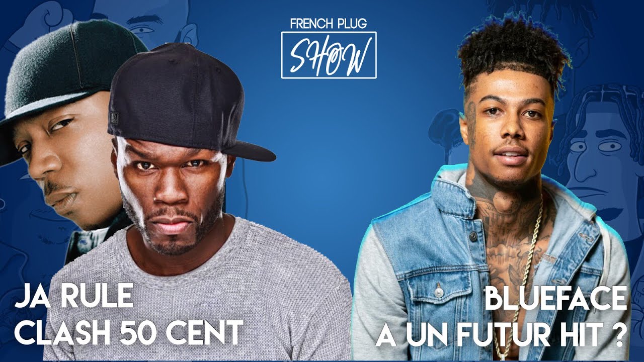 Ja Rule clash 50 Cent, Blueface a un futur hit ? Les pires coupes de cheveux de l’Équipe French Plug